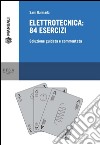 Elettrotecnica: 84 esercizi: Soluzione guidata e commentata. E-book. Formato PDF ebook