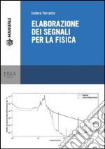 Elaborazione di segnali per la fisica. E-book. Formato PDF ebook