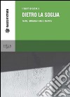 Dietro la soglia: Teatro, istituzioni totali e identità. E-book. Formato PDF ebook di Irene Psaroudakis