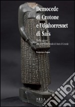 Democede di Crotone e Udjahorresnet di SaisMedici primari alla corte achemenide di Dario il Grande. E-book. Formato PDF