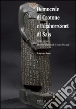 Democede di Crotone e Udjahorresnet di SaisMedici primari alla corte achemenide di Dario il Grande. E-book. Formato PDF ebook