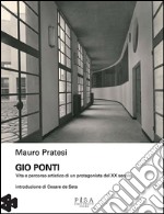 Gio PontiVita e percorso artistico di un protagonista del XX secolo. E-book. Formato PDF