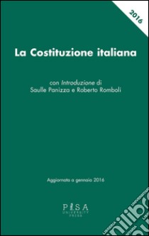 La Costituzione italiana: aggiornata a gennaio 2016. E-book. Formato PDF ebook di Saulle Panizza