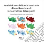 Analisi di sensibilità del territorio alla realizzazione di infrastrutture di trasporto. E-book. Formato PDF