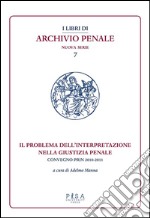 Il problema dell'interpretazione nella giustizia penale: Convegno PRIN 2010-2011. E-book. Formato PDF ebook