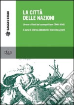 La città delle nazioni: Livorno e i limiti del cosmopolitismo. E-book. Formato PDF ebook