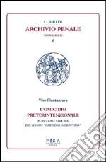 L'omicidio preterintenzionale: pure come species del genus 'omicidio improvviso'. E-book. Formato PDF ebook