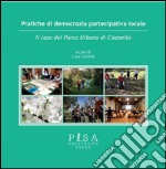 Pratiche di democrazia partecipativa locale: il caso del Parco Urbano di Cisanello. E-book. Formato PDF ebook