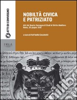 Nobiltà civica e patriziato: Atti del quarto Convegno di Studi di Diritto Nobiliare. Roma 26 Giugno 2015. E-book. Formato PDF ebook