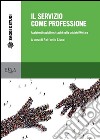 Il servizio come professione: Assistenti sociali e cittadini nella crisi del Welfare. E-book. Formato PDF ebook