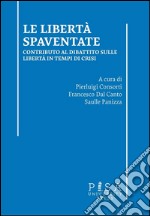 Le libertà spaventate: Contributo al dibattito sulle libertà in tempo di crisi. E-book. Formato PDF ebook