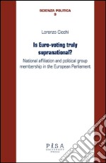 Is euro-voting truly supranational?: National affiliation and political group membership in European Parliament. E-book. Formato PDF ebook