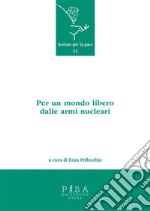 Per un mondo libero dalle armi nucleari. E-book. Formato PDF