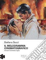 Il melodramma cinematografico: Campioni di fantasia tragica. E-book. Formato PDF ebook