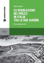 La regolazione dei prezzi in Italia tra le due guerre: Tanto rumore per poco?. E-book. Formato PDF