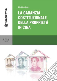 La garanzia costituzionale della proprietà in Cina. E-book. Formato PDF ebook