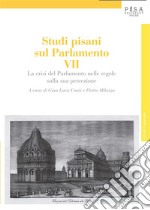 Studi Pisani sul Parlamento VII: La crisi del Parlamento nelle regole sulla sua percezione. E-book. Formato PDF