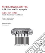 Misurare, innestare, comporre - Nuova edizione: Architetture storiche e progetto/ Historical Architectures and design. E-book. Formato PDF ebook