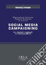 Social media campaigningLe elezioni regionali in #Toscana2015. E-book. Formato PDF ebook