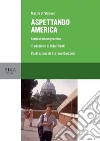 Aspettando America: Storia di una migrazione. E-book. Formato PDF ebook di Stefano Garzonio