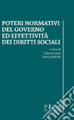 Poteri normativi del Governo ed effettività dei diritti socialiAtti incontro di studi: Università di Pisa 27 ottobre 2016. E-book. Formato PDF