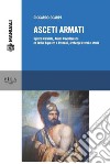 Asceti armatiSpirito Marziale, Animo Cavalleresco ed ordini equestri e premiali, archetipi eterni e storia. E-book. Formato PDF ebook di Riccardo Scarpa