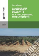 La geografia della viteVol I. Storia, ampelografia, ecologia, fitogeografia. E-book. Formato PDF ebook