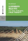 La geografia della viteVol I. Storia, ampelografia, ecologia, fitogeografia. E-book. Formato PDF ebook