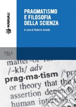 Pragmatismo e filosofia della scienza. E-book. Formato PDF ebook