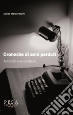 Cronache di anni perduti: Avvocati e avvocature. E-book. Formato PDF ebook