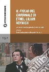 Il figlio del cardinale di Ethel Lilian Voynich: Un romanzo sul risorgimento tra storia e mito. E-book. Formato PDF ebook di AA.VV.