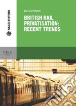 British Rail privatisation: recent trends. E-book. Formato PDF ebook