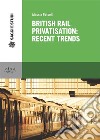 British Rail privatisation: recent trends. E-book. Formato PDF ebook