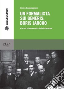 Un formalista sui generis: Boris Jarcho: e la sua scienza esatta della letteratura. E-book. Formato PDF ebook di Cinzia Cadamagnani