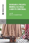 Rievocare il passato: memoria culturale e identità territoriali. E-book. Formato PDF ebook