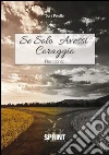 Se solo avessi coraggio. E-book. Formato EPUB ebook di Dora Pelullo