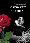 La mia vera storia. E-book. Formato EPUB ebook