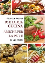 Io e la mia cucina amiche per la pelle. E-book. Formato EPUB ebook