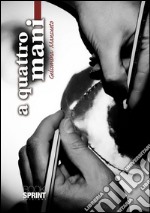 A quattro mani. E-book. Formato EPUB ebook