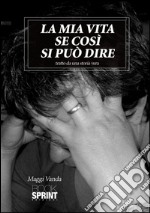 La mia vita se così si può dire. E-book. Formato EPUB ebook