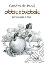 Bibbie e bubbole. E-book. Formato EPUB ebook