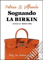 Sognando la Birkin. E-book. Formato EPUB ebook