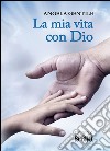 La mia vita con Dio. E-book. Formato EPUB ebook