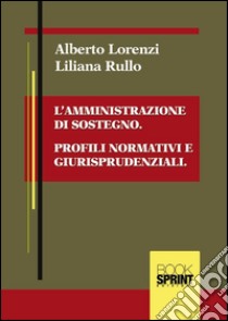 L'amministrazione di sostegno. E-book. Formato EPUB ebook di Liliana Rullo