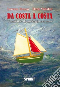 Da costa a costa. Cronistoria di un viaggio per mare. E-book. Formato EPUB ebook di Lorenzo Bracco