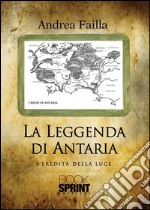 La leggenda di Antaria. E-book. Formato EPUB ebook