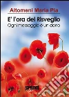 E' l'ora del risveglio. E-book. Formato EPUB ebook di Maria Pia Altomeni