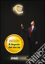 Il segreto dei ricchi. Le migliori strategie dei guru del business mondiale. E-book. Formato EPUB ebook