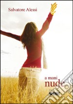 A mani nude. E-book. Formato EPUB ebook