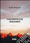 Viaggio sulle dolomiti. E-book. Formato EPUB ebook